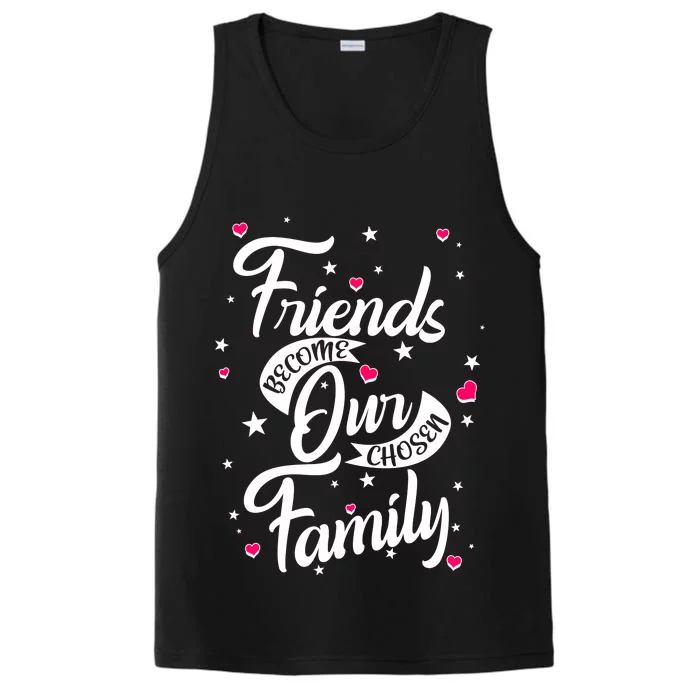 Friends Become Our Chosen Family Performance Tank