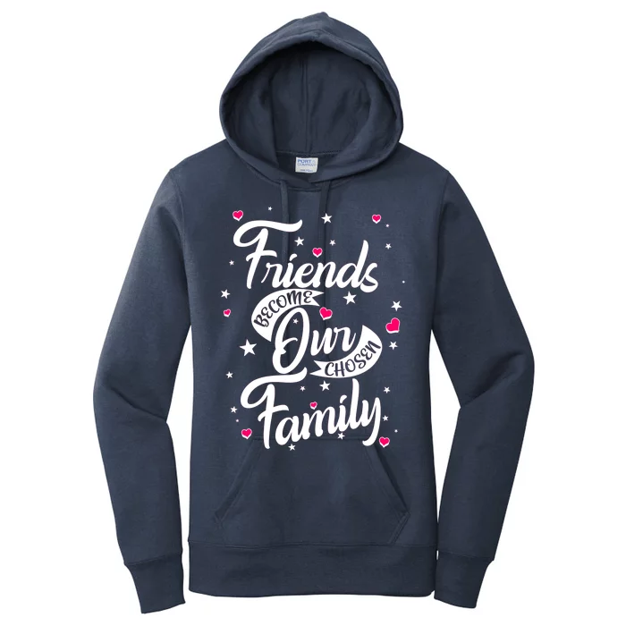 Friends Become Our Chosen Family Women's Pullover Hoodie