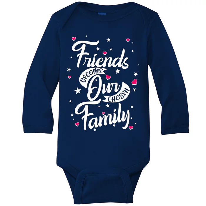 Friends Become Our Chosen Family Baby Long Sleeve Bodysuit