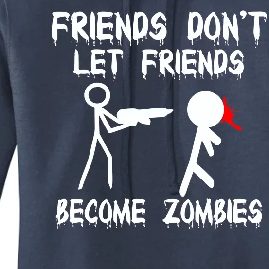 Friends Don't Let Friends Become Zombies Women's Pullover Hoodie