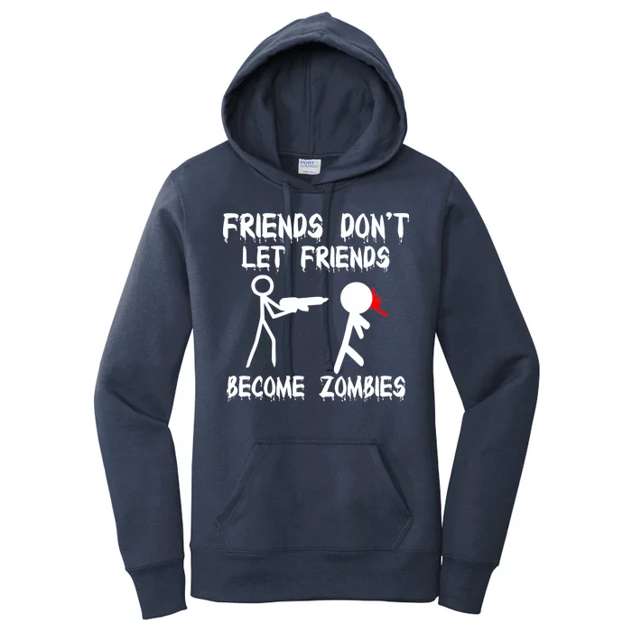 Friends Don't Let Friends Become Zombies Women's Pullover Hoodie