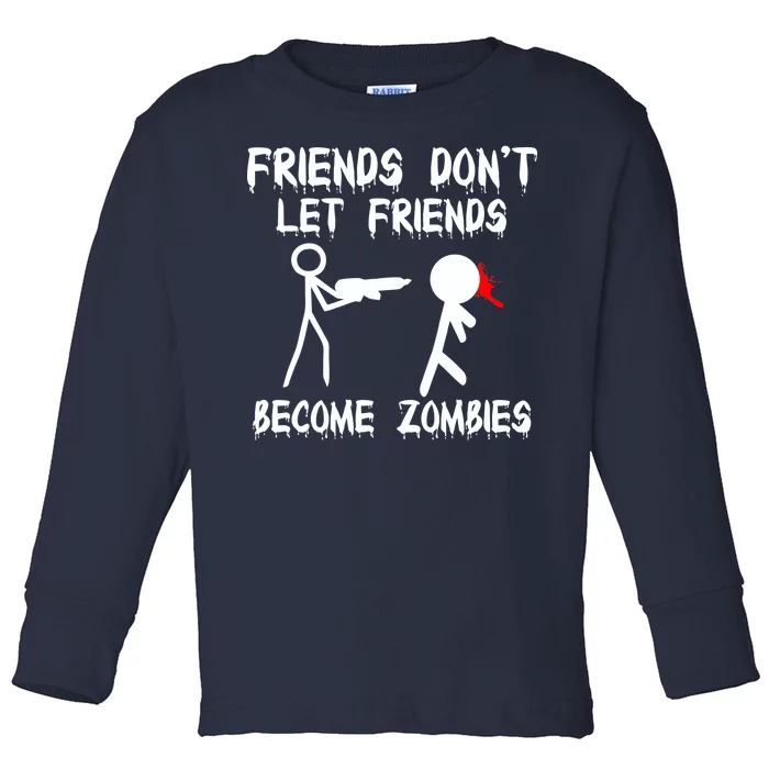 Friends Don't Let Friends Become Zombies Toddler Long Sleeve Shirt