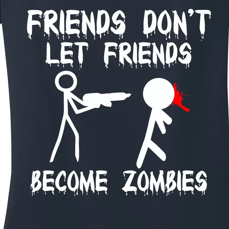 Friends Don't Let Friends Become Zombies Women's V-Neck T-Shirt