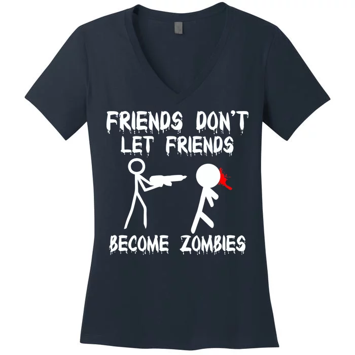 Friends Don't Let Friends Become Zombies Women's V-Neck T-Shirt