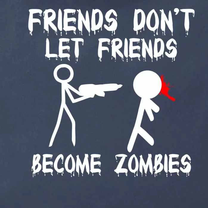 Friends Don't Let Friends Become Zombies Zip Tote Bag