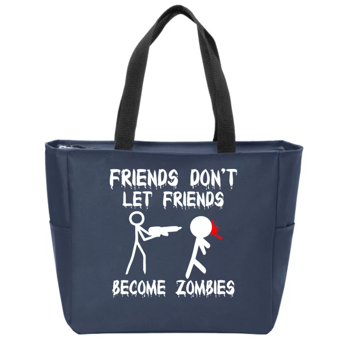 Friends Don't Let Friends Become Zombies Zip Tote Bag