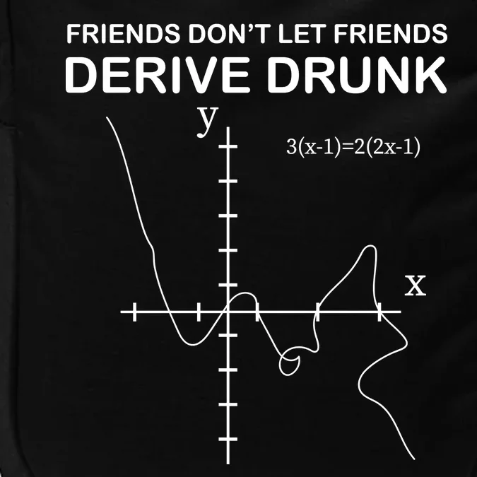 Friends Don't Let Friends Derive Drunk Impact Tech Backpack