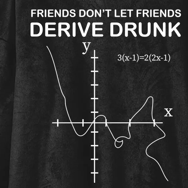 Friends Don't Let Friends Derive Drunk Hooded Wearable Blanket