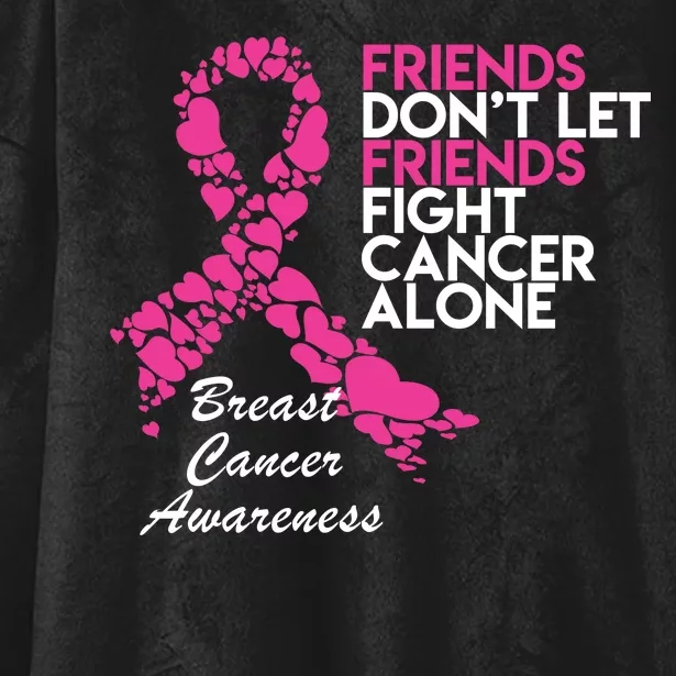 Friends Don't let Friends Fight Breast Cancer Alone Hooded Wearable Blanket