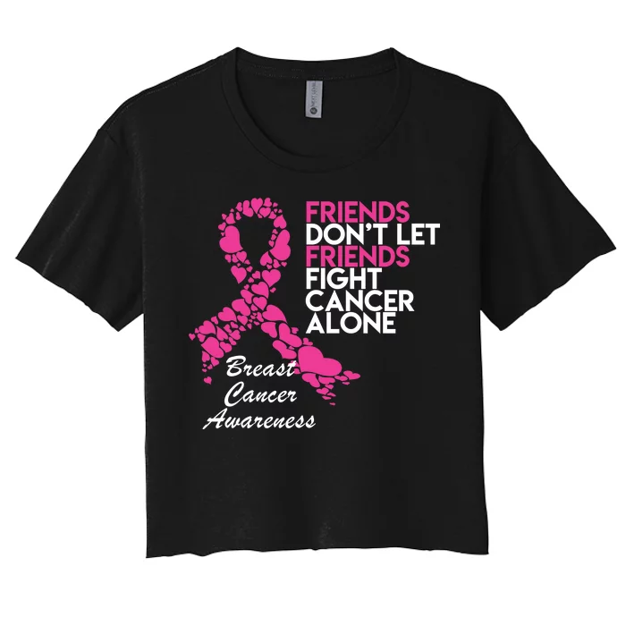 Friends Don't let Friends Fight Breast Cancer Alone Women's Crop Top Tee