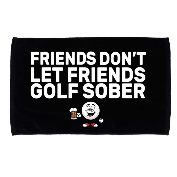 Friends Don't Let Friends Golf Sober Microfiber Hand Towel