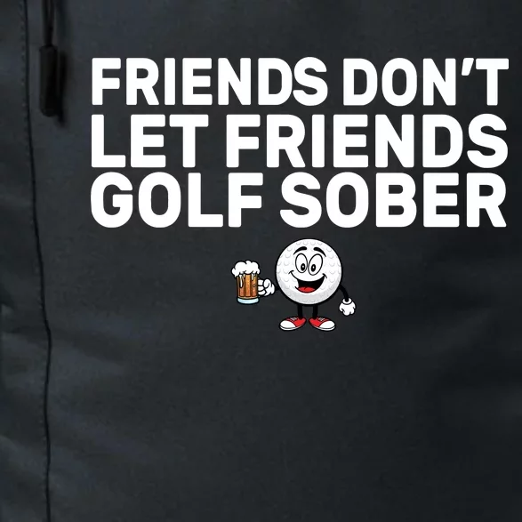 Friends Don't Let Friends Golf Sober Daily Commute Backpack