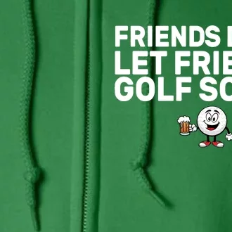 Friends Don't Let Friends Golf Sober Full Zip Hoodie