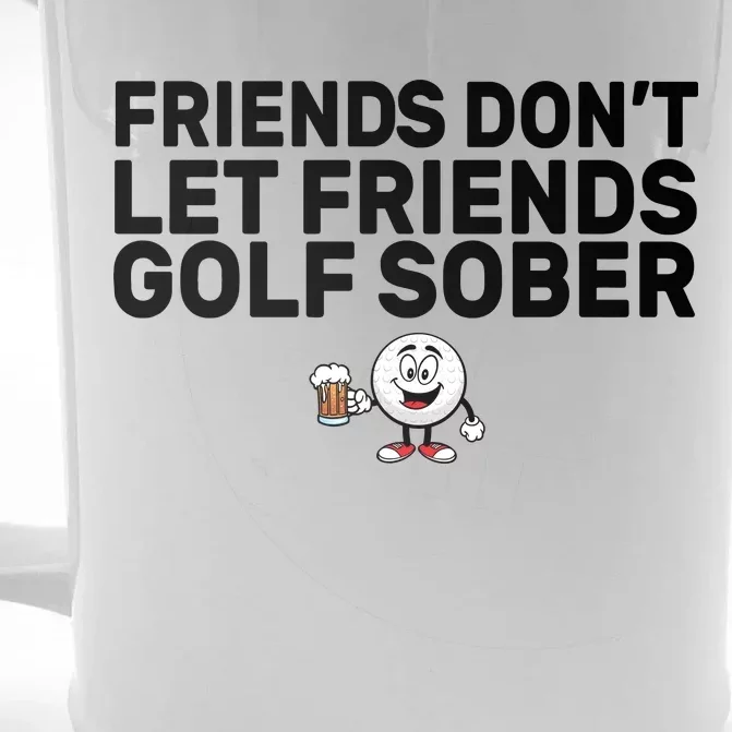 Friends Don't Let Friends Golf Sober Front & Back Beer Stein