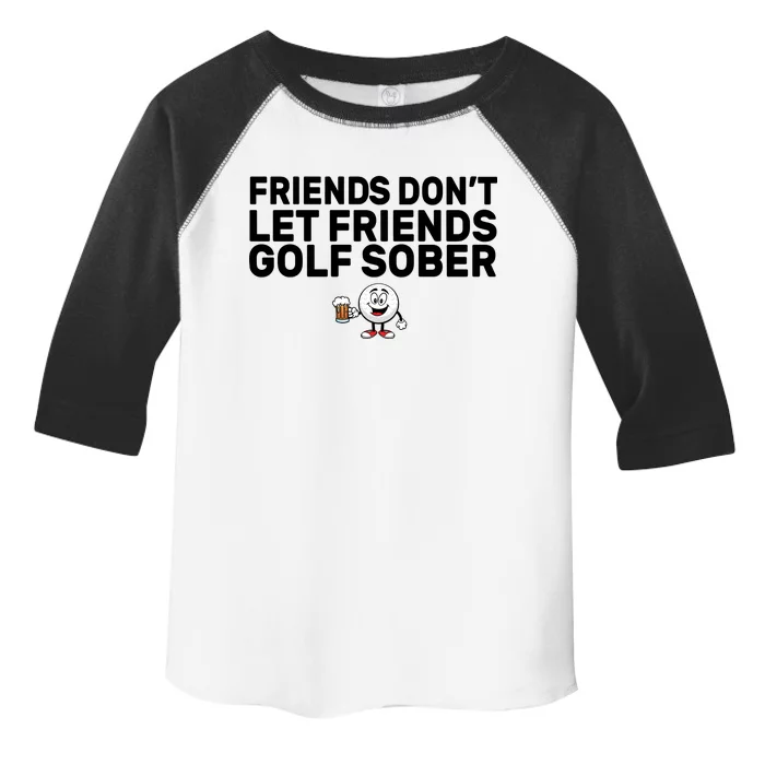 Friends Don't Let Friends Golf Sober Toddler Fine Jersey T-Shirt