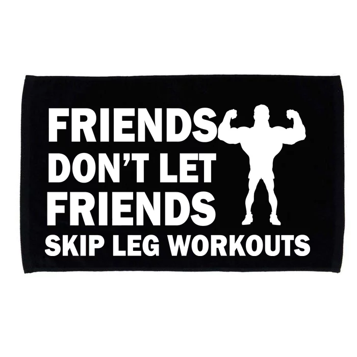 Friends Don't Let Friends Skip Leg Workouts Microfiber Hand Towel