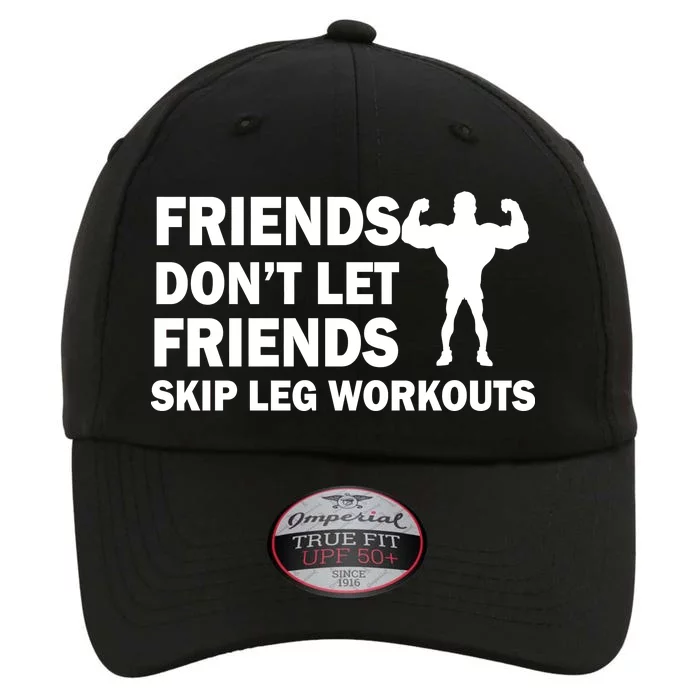 Friends Don't Let Friends Skip Leg Workouts The Original Performance Cap