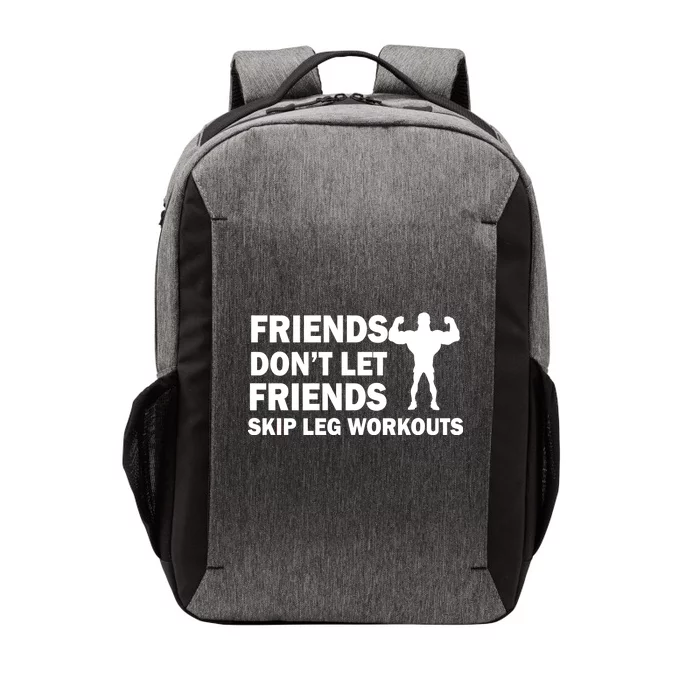 Friends Don't Let Friends Skip Leg Workouts Vector Backpack