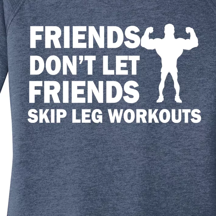 Friends Don't Let Friends Skip Leg Workouts Women's Perfect Tri Tunic Long Sleeve Shirt