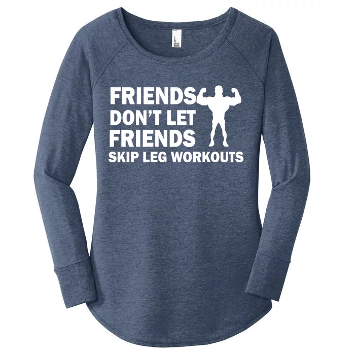 Friends Don't Let Friends Skip Leg Workouts Women's Perfect Tri Tunic Long Sleeve Shirt