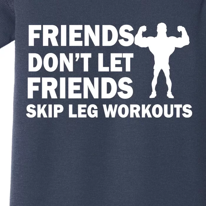 Friends Don't Let Friends Skip Leg Workouts Baby Bodysuit