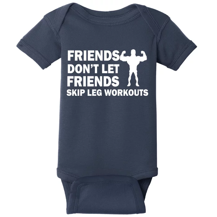 Friends Don't Let Friends Skip Leg Workouts Baby Bodysuit