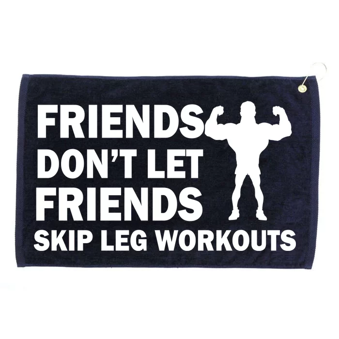 Friends Don't Let Friends Skip Leg Workouts Grommeted Golf Towel