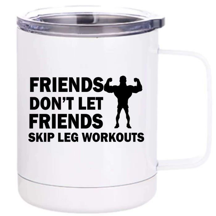 Friends Don't Let Friends Skip Leg Workouts Front & Back 12oz Stainless Steel Tumbler Cup