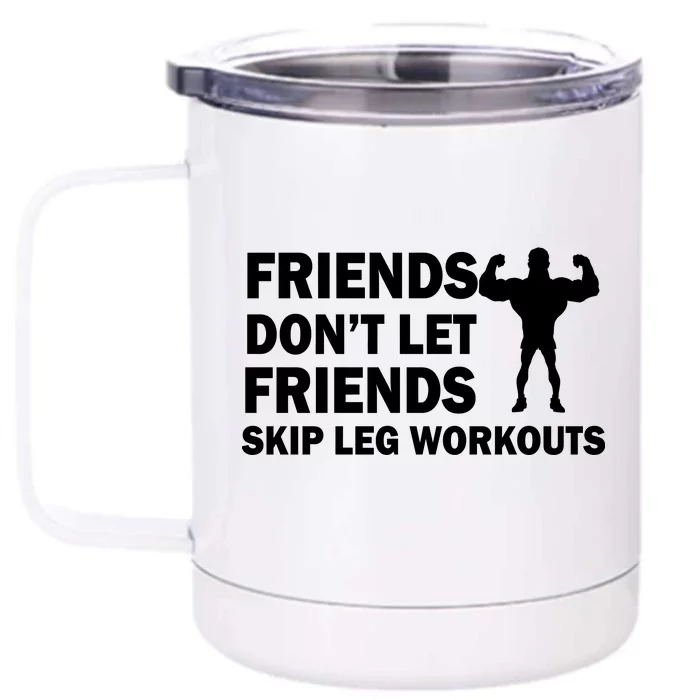 Friends Don't Let Friends Skip Leg Workouts Front & Back 12oz Stainless Steel Tumbler Cup