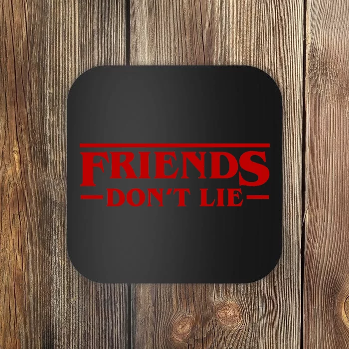 Friends Dont Lie Coaster