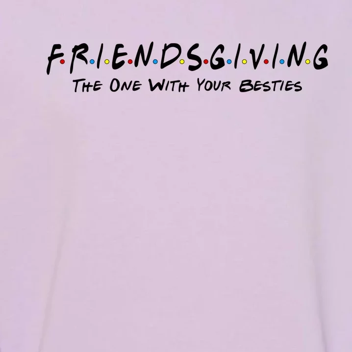 Friendsgiving The One with Your Besties Thanksgiving Garment-Dyed Sweatshirt