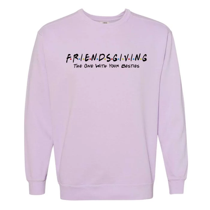 Friendsgiving The One with Your Besties Thanksgiving Garment-Dyed Sweatshirt