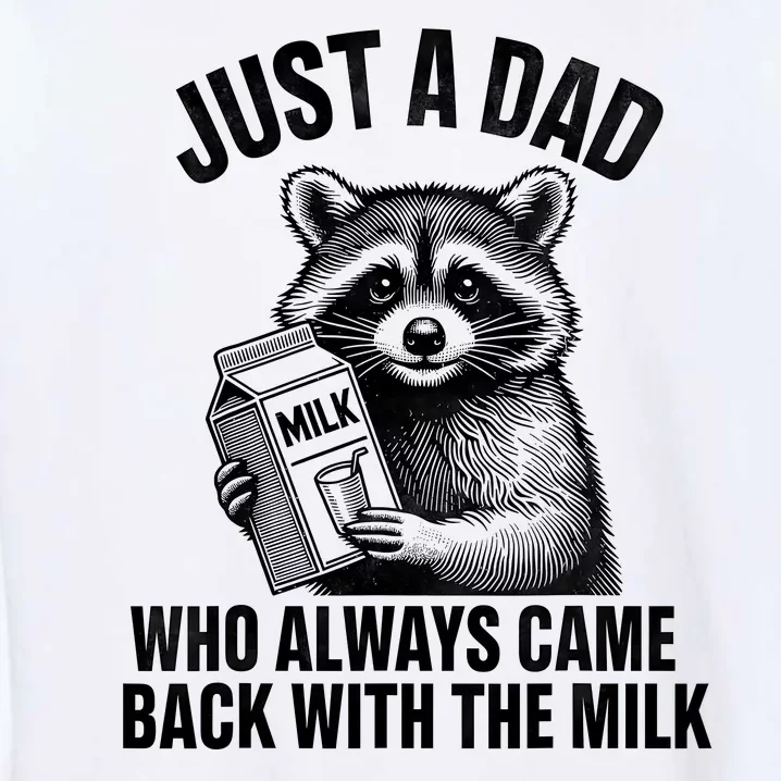 Funny Raccoon Just A Dad Who Always Came Back With The Milk Garment-Dyed Sweatshirt