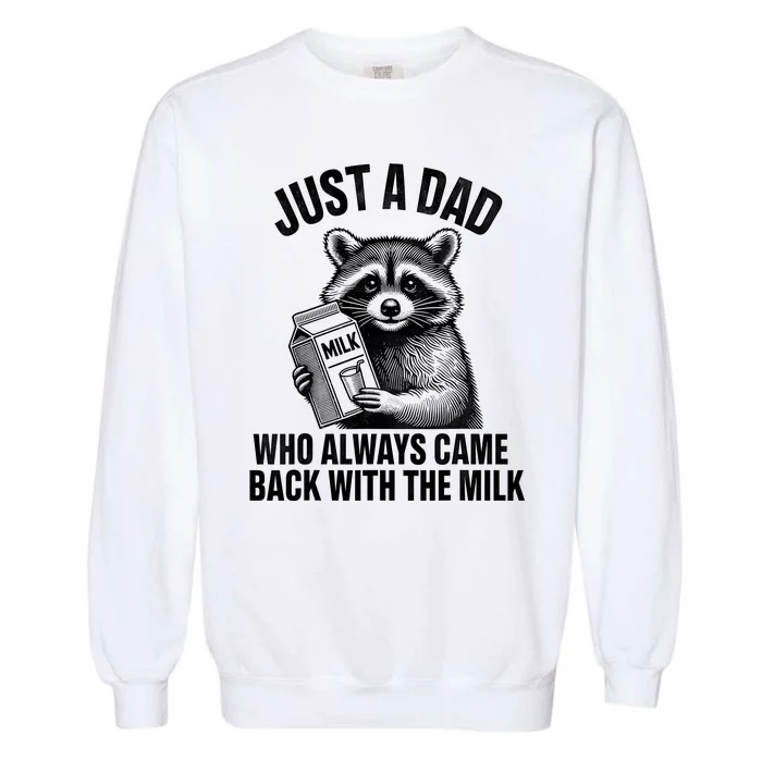 Funny Raccoon Just A Dad Who Always Came Back With The Milk Garment-Dyed Sweatshirt