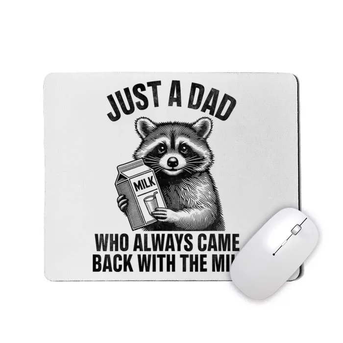 Funny Raccoon Just A Dad Who Always Came Back With The Milk Mousepad