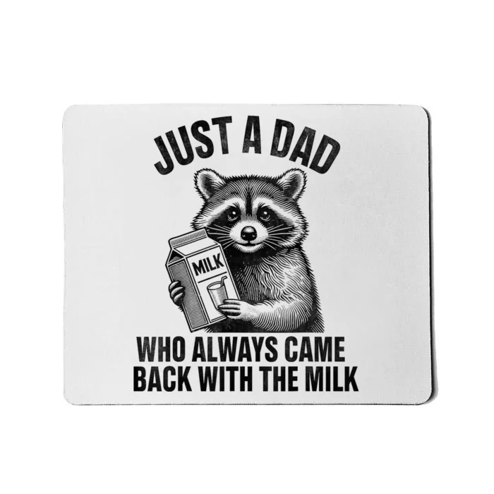 Funny Raccoon Just A Dad Who Always Came Back With The Milk Mousepad