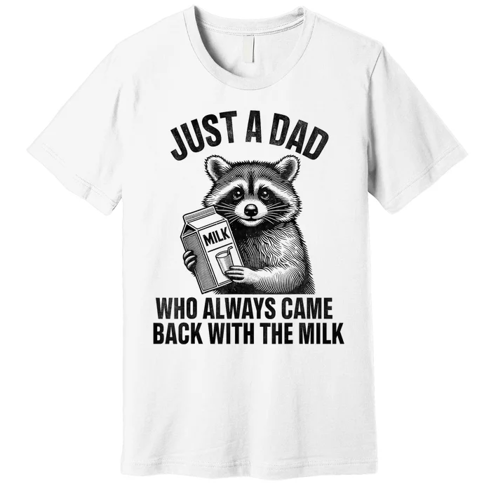 Funny Raccoon Just A Dad Who Always Came Back With The Milk Premium T-Shirt