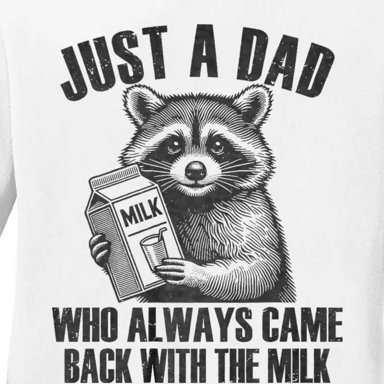 Funny Raccoon Just A Dad Who Always Came Back With The Milk Ladies Long Sleeve Shirt