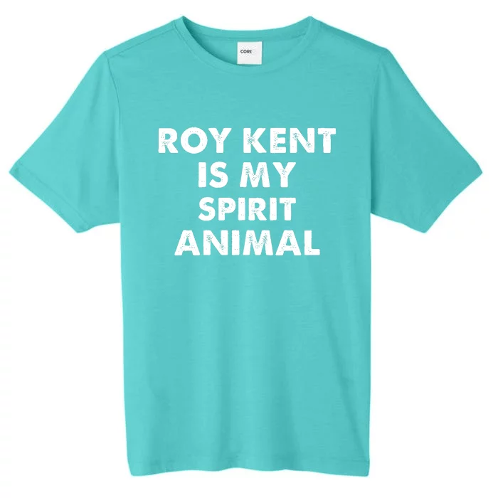 Funny Roy Kent Is My Spirit Animal ChromaSoft Performance T-Shirt