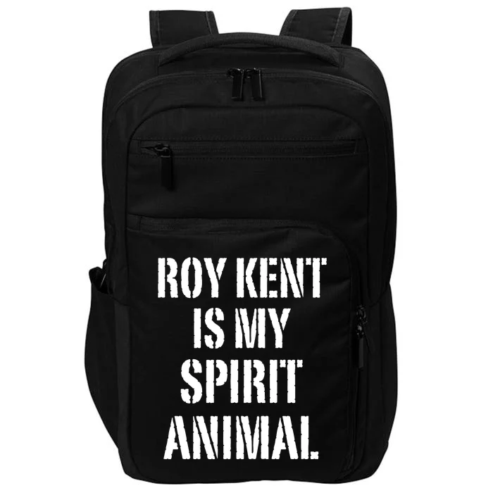 Funny Roy Kent Is My Spirit Animal Impact Tech Backpack