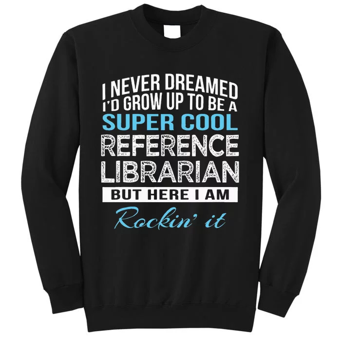 Funny Reference Librarian Gift Tall Sweatshirt