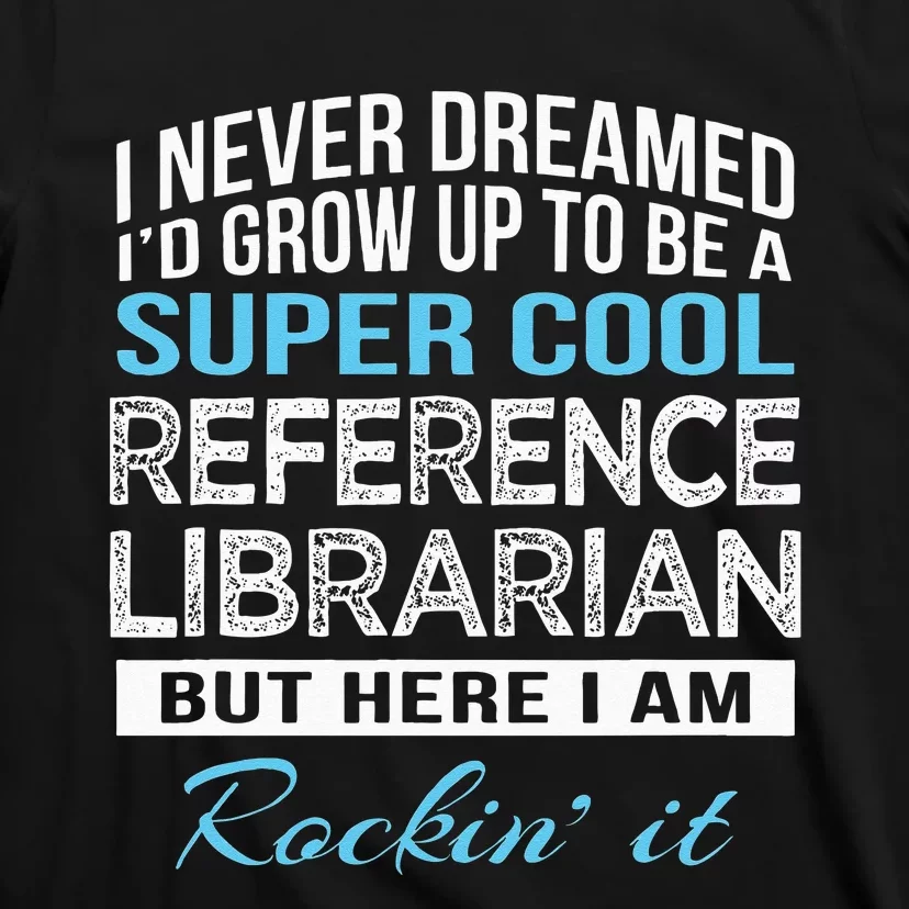 Funny Reference Librarian Gift T-Shirt