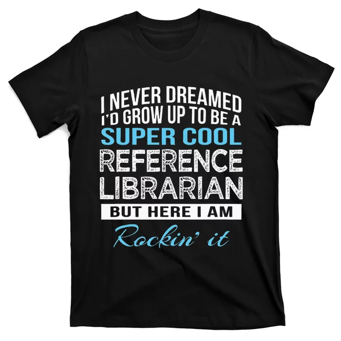 Funny Reference Librarian Gift T-Shirt