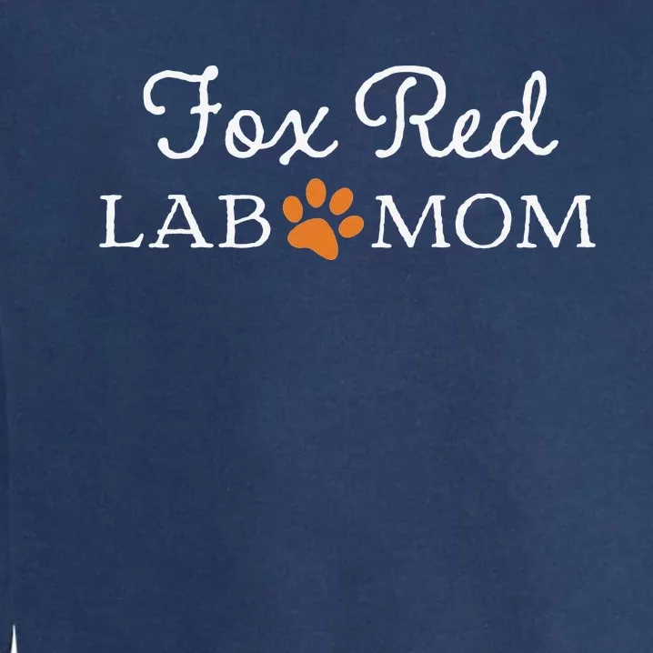 Fox Red Lab Mom Labrador Retriever Garment-Dyed Sweatshirt