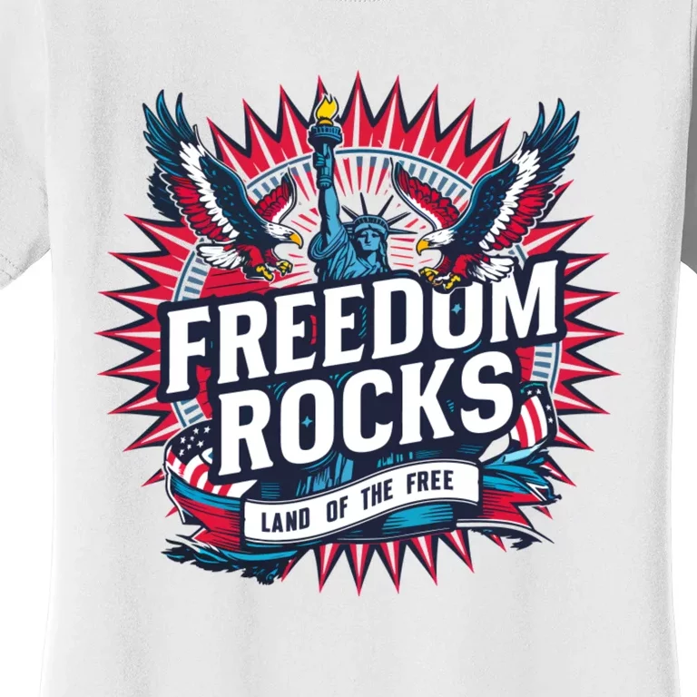 Freedom Rocks Land Of The Free 4th Of July Women's T-Shirt