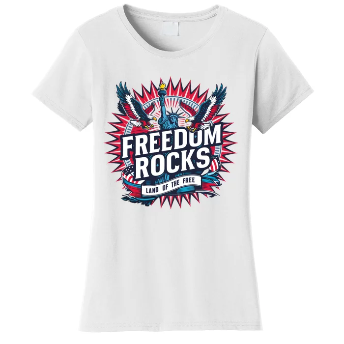 Freedom Rocks Land Of The Free 4th Of July Women's T-Shirt