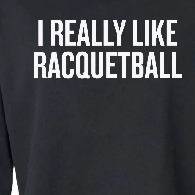 Funny racquetball Lover Gift Got Balls Player Coach Cropped Pullover Crew