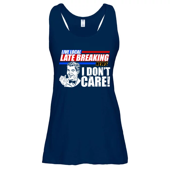 Funny Retro Live Local Late Breaking News I Don't Care Ladies Essential Flowy Tank