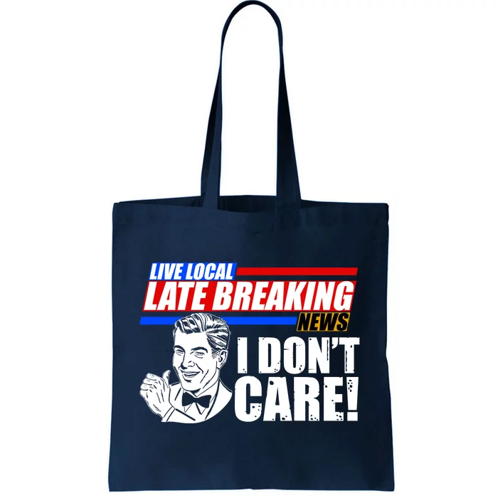 Funny Retro Live Local Late Breaking News I Don't Care Tote Bag