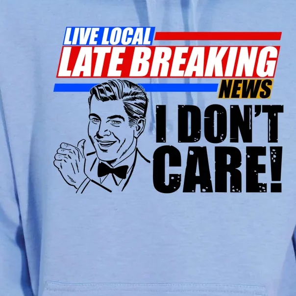 Funny Retro Live Local Late Breaking News I Don't Care Unisex Surf Hoodie